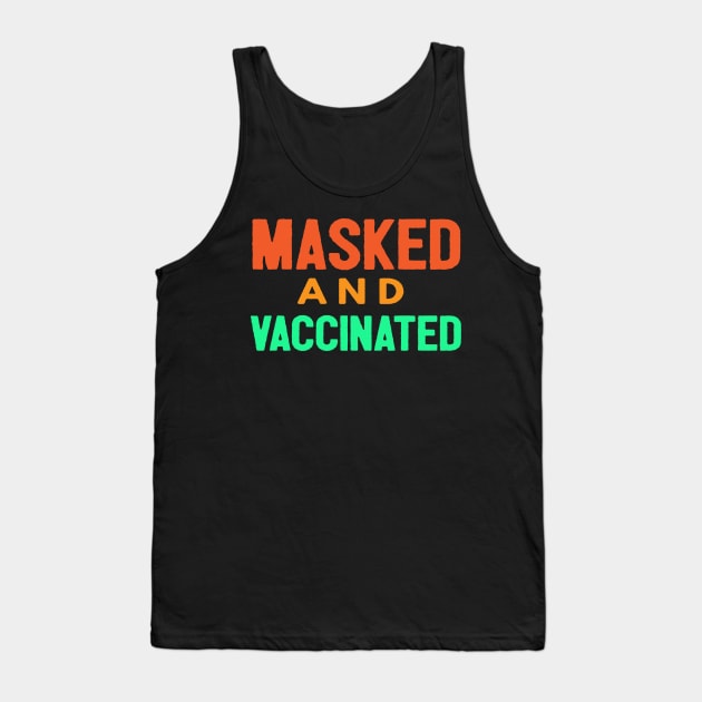 Masked And Vaccinated Funny Tank Top by Happy - Design